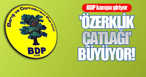 BDP'de 'özerklik çatlağı' büyüyor?