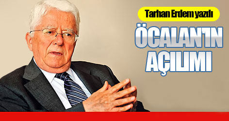 Tarhan Erdem yazdı: Öcalan'ın açılımı