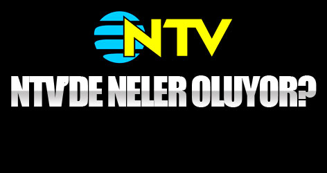NTV'de neler oluyor?