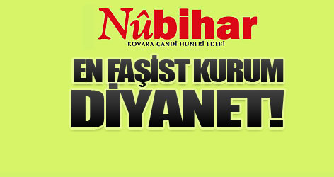 Nubihar: En faşist kurum Diyanet!