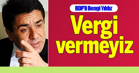 BDP'li Yıldız: Özerk yerler vergi vermeyecek!