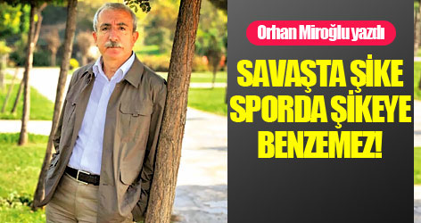 'Savaşta şike, sporda şikeye benzemez!'