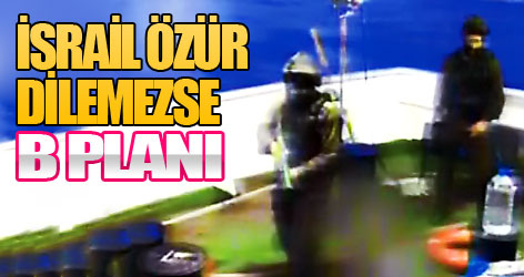 İsrail özür dilemezse: B Planı