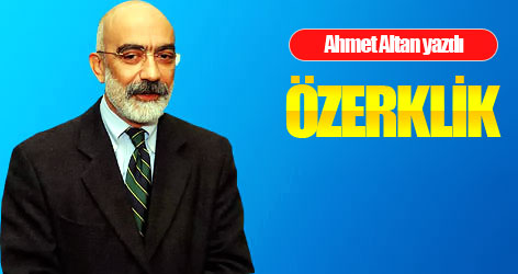 Ahmet Altan yazdı: Özerklik