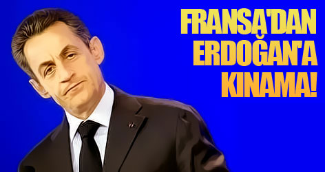 Fransa'dan Erdoğan'a kınama!