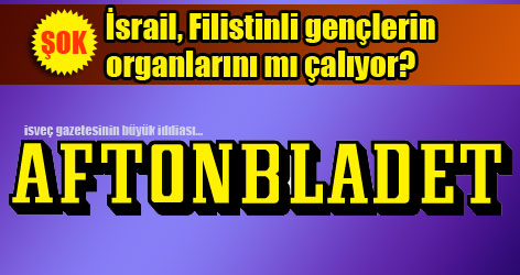 İsrail, Filistinli gençlerin organlarını mı çalıyor?