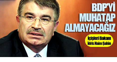 Şahin: BDP'yi muhatap almayacağız