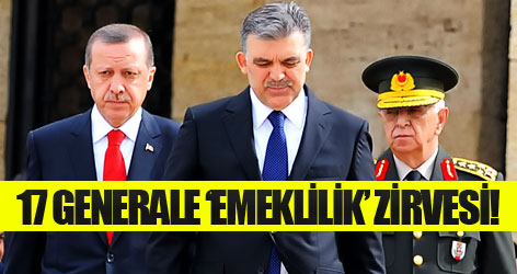 17 generale ‘emeklilik’ zirvesi!