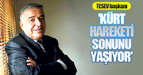 'Kürt hareketi sonunu hazırlıyor'