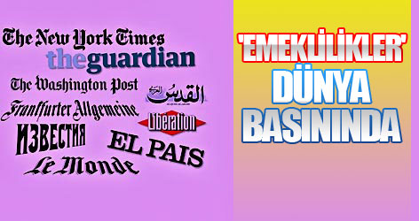 'Emeklilikler' dünya basınında