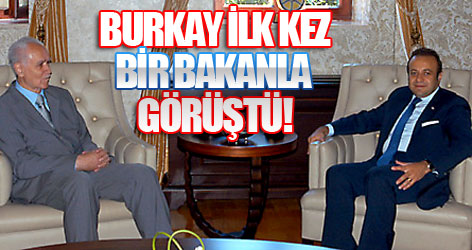 Burkay ilk kez bir bakanla görüştü!