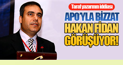 Apo’yla bizzat Fidan görüşüyor!