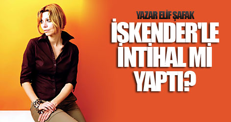 Elif Şafak İskender'le intihal mi yaptı?