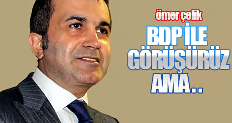 Çelik: Yeni Anayasa için BDP ile görüşürüz ama...