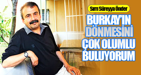 Önder: Burkay'ın dönmesini çok olumlu buluyorum