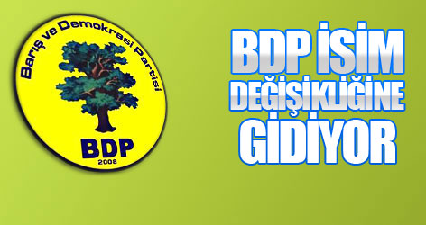 BDP isim değişikliğine gidiyor!