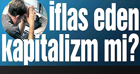 Küresel kriz kapitalizmin iflası mı?