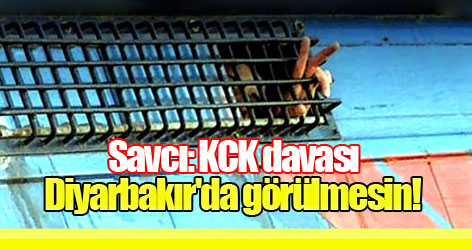 Savcı: KCK davası Diyarbakır'da görülmesin!