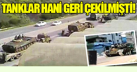 Tanklar hani geri çekilmişti!
