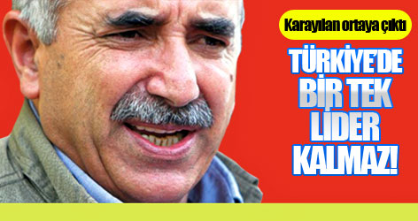 Karayılan: Türkiye’de bir tek lider bile kalmaz!