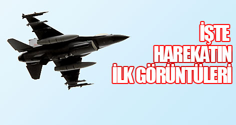 İşte Hava harekatının ilk görüntüleri