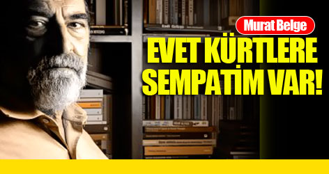 Murat Belge: Evet Kürtlere sempatim var!