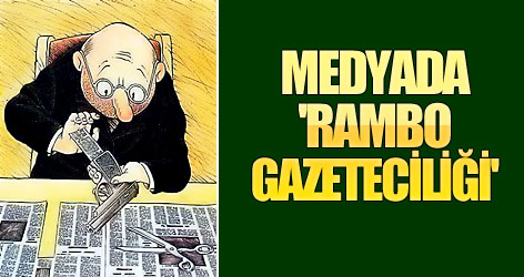 Medyada 'Rambo Gazeteciliği'