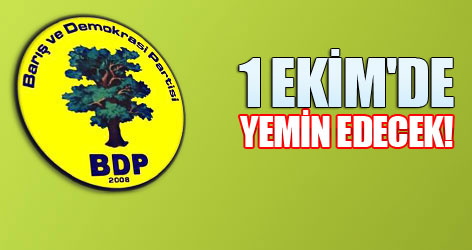 BDP, 1 Ekim'de yemin edecek!