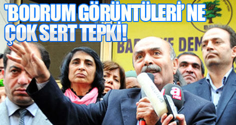 BDP'den 'Bodrum görüntülerine çok sert tepki!