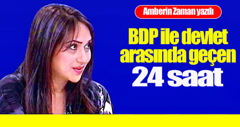 BDP ile devlet arasında geçen 24 saat