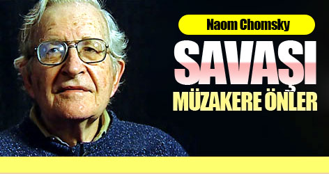 Chomsky: Savaşı müzakere önler