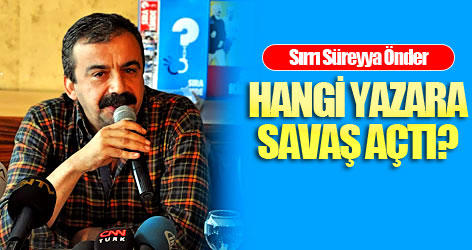 Sırrı Süreyya hangi yazara savaş açtı?