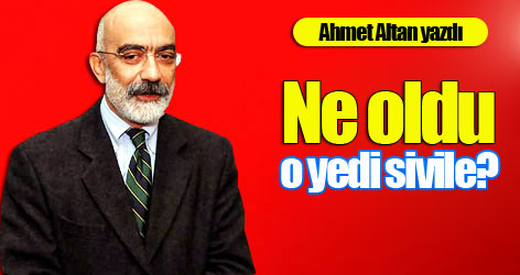 Ne oldu o yedi sivile?