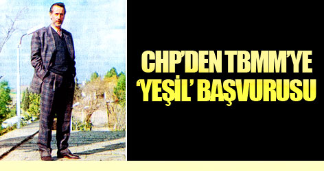 CHP’den TBMM’ye ‘Yeşil’ başvurusu