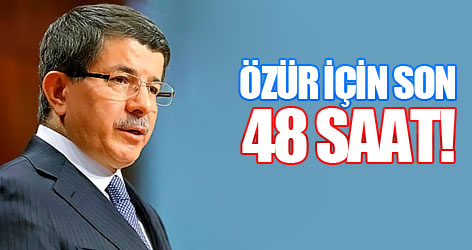 Özür için son 48 saat!