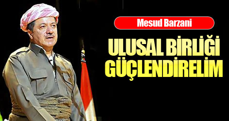 Barzani: Ulusal birliği güçlendirelim