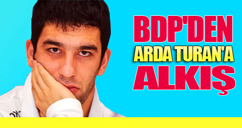 BDP'den Arda Turan'a alkış
