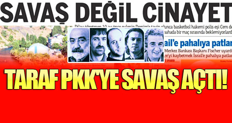 Taraf'tan PKK'ye topyekûn tavır!