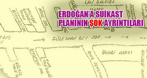 Erdoğan'a suikast planının şok ayrıntıları