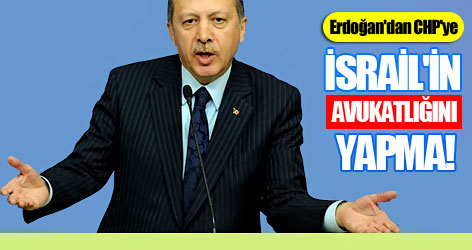 Erdoğan'dan CHP'ye: İsrail'in avukatlığını yapma!