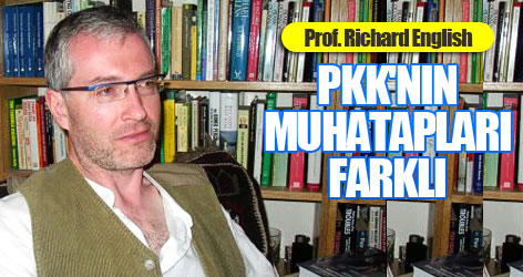 Richard English: PKK'nın muhatapları farklı