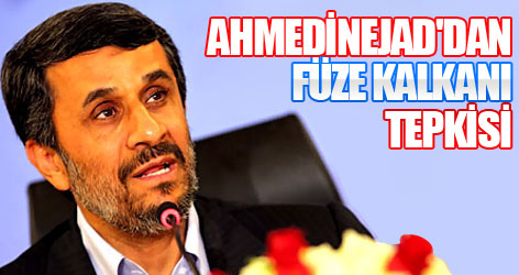 Ahmedinejad'dan füze kalkanı tepkisi