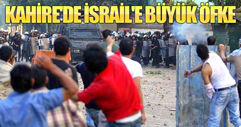 Kahire'de İsrail'e büyük öfke