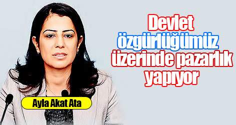 'Devlet özgürlüğümüz üzerinde pazarlık yapıyor'