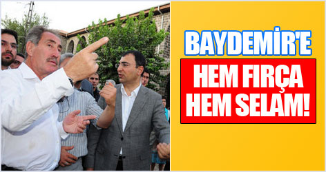 Baydemir'e hem fırça hem selam!