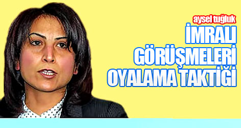 'İmralı görüşmeleri oyalama taktiği'