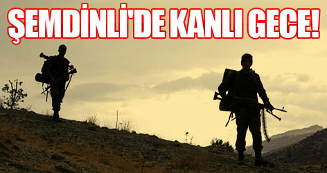 Şemdinli'de kanlı gece!