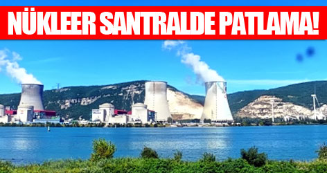 Fransa'da nükleer santralde patlama!