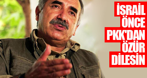 Karayılan: İsrail önce PKK'dan özür dilesin