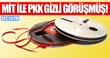 MİT ile PKK gizlice görüşmüş! Ses Kaydı